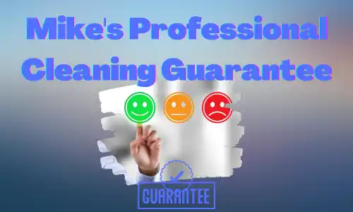 Mike's Professional Cleaning Guarantee